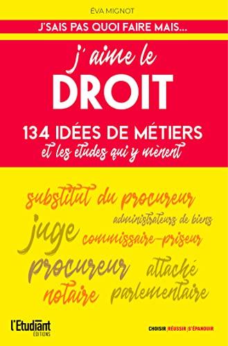 J'aime le droit : 66 idées de métiers et les études qui y mènent