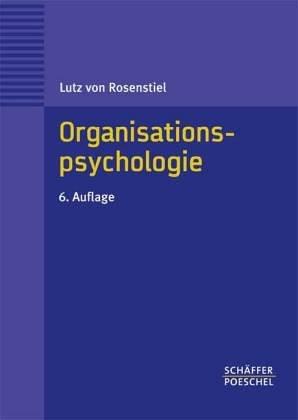 Grundlagen der Organisationspsychologie. Basiswissen und Anwendungshinweise.