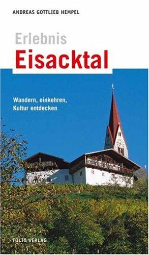 Erlebnis Eisacktal: Wandern, Einkehren, Kultur entdecken