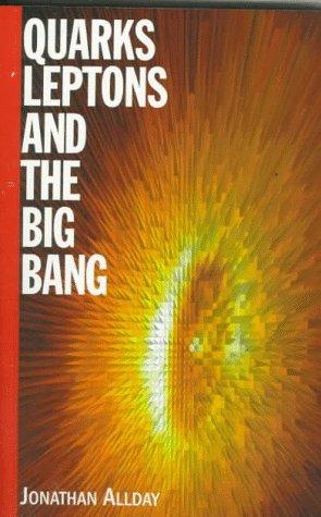 Quarks Leptons and the Big Bang