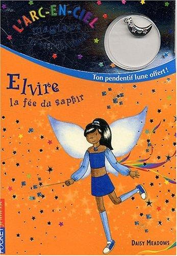 L'arc-en-ciel magique : les fées des bijoux. Vol. 6. Elvire, la fée du saphir