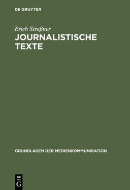 Journalistische Texte (Grundlagen Der Medienkommunikation)