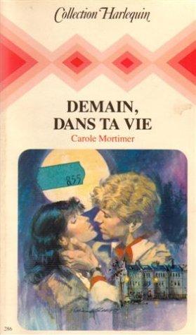 Demain, dans ta vie : collection : collection harlequin n° 286