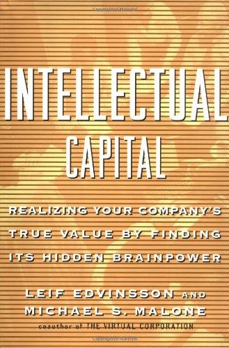 Intellectual Capital: Realizing Your Company's True Value by Finding Its Hidden Brainpower