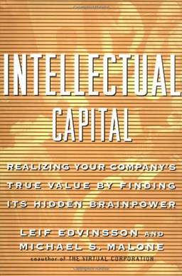 Intellectual Capital: Realizing Your Company's True Value by Finding Its Hidden Brainpower