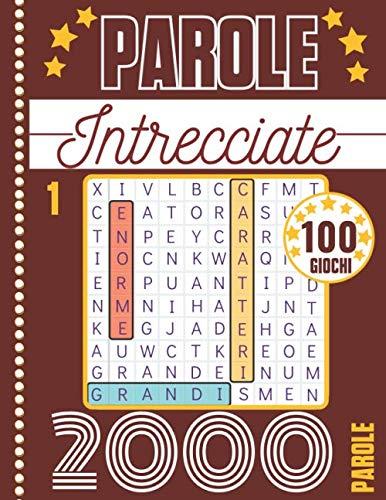 Parole Intrecciate: Libro n°1 Crucipuzzle per Adulti | 2000 Parole da Trovare | Caratteri Grandi & Grande formato 21x29,7 cm ideal per Anziani | ... per Anziani & Appassionati di Enigmistica