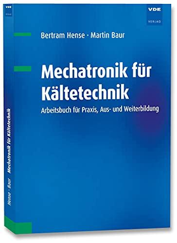 Mechatronik für Kältetechnik: Arbeitsbuch für Praxis, Aus- und Weiterbildung