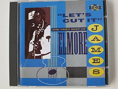 Let's Cut It - The Very Best Of Elmore James