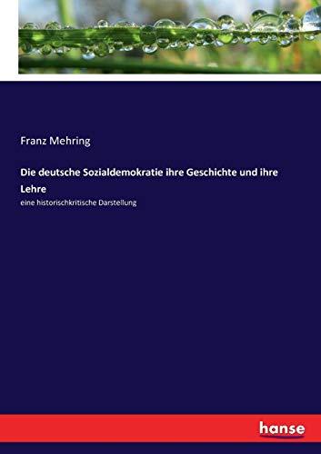 Die deutsche Sozialdemokratie ihre Geschichte und ihre Lehre: eine historischkritische Darstellung