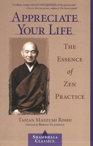 Appreciate Your Life: The Essence of Zen Practice (Shambhala Classics)