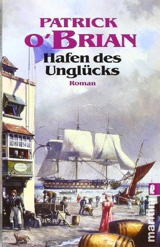 Hafen des Unglücks (Ein Jack-Aubrey-Roman)