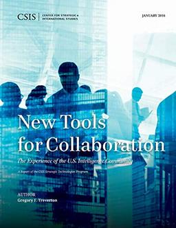 New Tools for Collaboration: The Experience of the U.s. Intelligence Community (CSIS Reports)