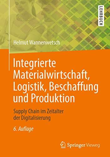 Integrierte Materialwirtschaft, Logistik, Beschaffung und Produktion: Supply Chain im Zeitalter der Digitalisierung