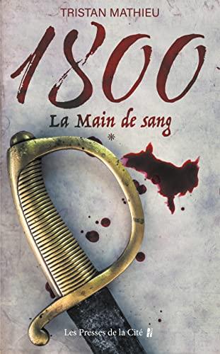 1800. Vol. 1. La main de sang