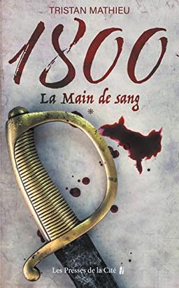 1800. Vol. 1. La main de sang