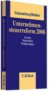 Unternehmensteuerreform 2008: Gesetze - Materialien - Erläuterungen