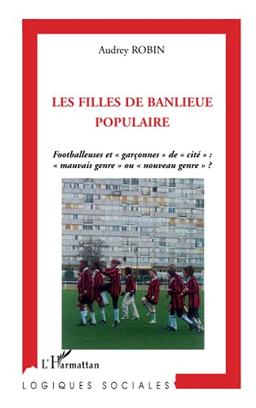 Les filles de banlieue populaire : footballeuses et garçonnes de cité : mauvais genre ou nouveau genre ?