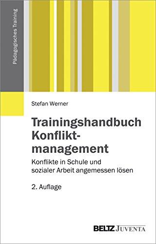 Trainingshandbuch Konfliktmanagement: Konflikte in Schule und sozialer Arbeit angemessen lösen (Pädagogisches Training)