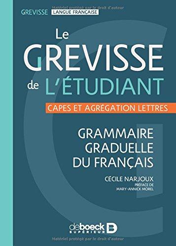 Le Grevisse de l'étudiant : Capes et agrégation lettres : grammaire graduelle du français