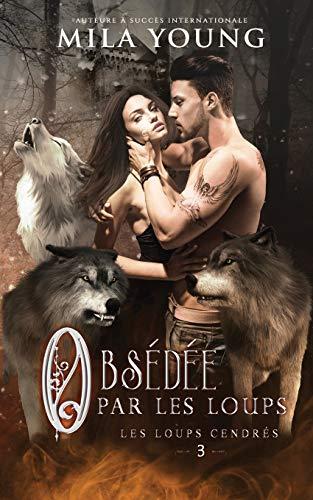 Obsédée par les Loups: Une Romance Paranormale (Les Loups Cendrés, Band 3)