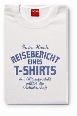 Reisebericht eines T-Shirts: Ein Alltagsprodukt erklärt die Weltwirtschaft