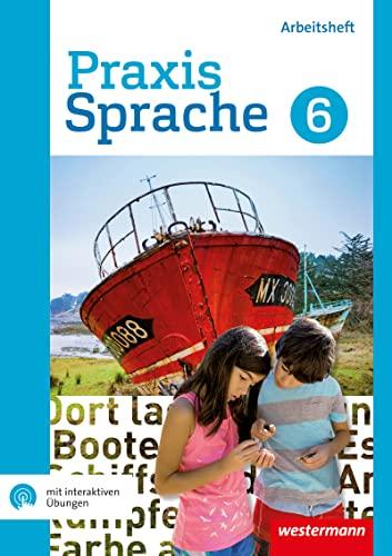 Praxis Sprache - Gesamtschule 2017: Arbeitsheft 6 Gesamtschul-Ausgabe mit interaktiven Übungen: Gesamtschul-Ausgabe - Ausgabe 2017 (Praxis Sprache: Gesamtschule Differenzierende Ausgabe 2017)