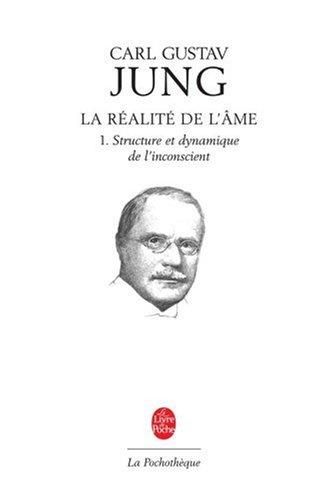 La réalité de l'âme. Vol. 1. Structure et dynamique de l'inconscient