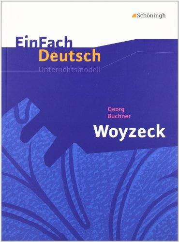 EinFach Deutsch Unterrichtsmodelle: Georg Büchner: Woyzeck: Gymnasiale Oberstufe