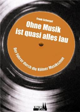 Ohne Musik ist quasi alles lau: 33 1/3 Jahre Kölner Musikszene