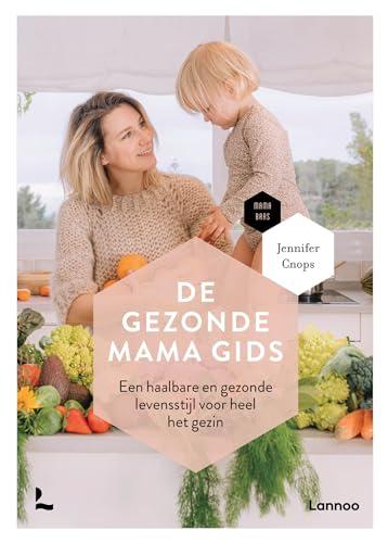 De gezonde mama gids: een haalbare en gezonde levensstijl voor heel het gezin (Mama Baas)