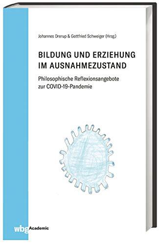 Bildung und Erziehung im Ausnahmezustand: Philosophische Reflexionsangebote zur COVID-19-Pandemie