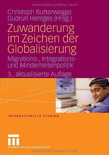 Zuwanderung im Zeichen der Globalisierung: Migrations-, Integrations- und Minderheitenpolitik (Interkulturelle Studien)