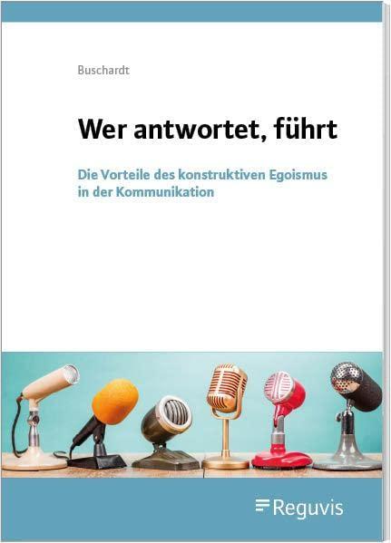 Wer antwortet, führt: Die Vorteile des konstruktiven Egoismus in der Kommunikation