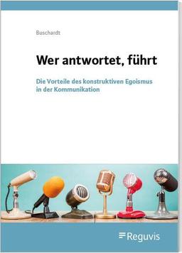 Wer antwortet, führt: Die Vorteile des konstruktiven Egoismus in der Kommunikation