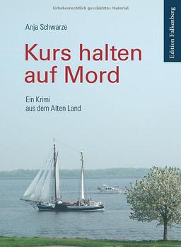 Kurs halten auf Mord: Ein Krimi aus dem Alten Land