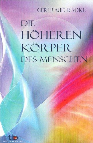 Die höheren Körper des Menschen -