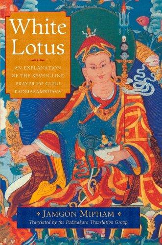 White Lotus: An Explanation of the Seven-line Prayer to Guru Padmasambhava