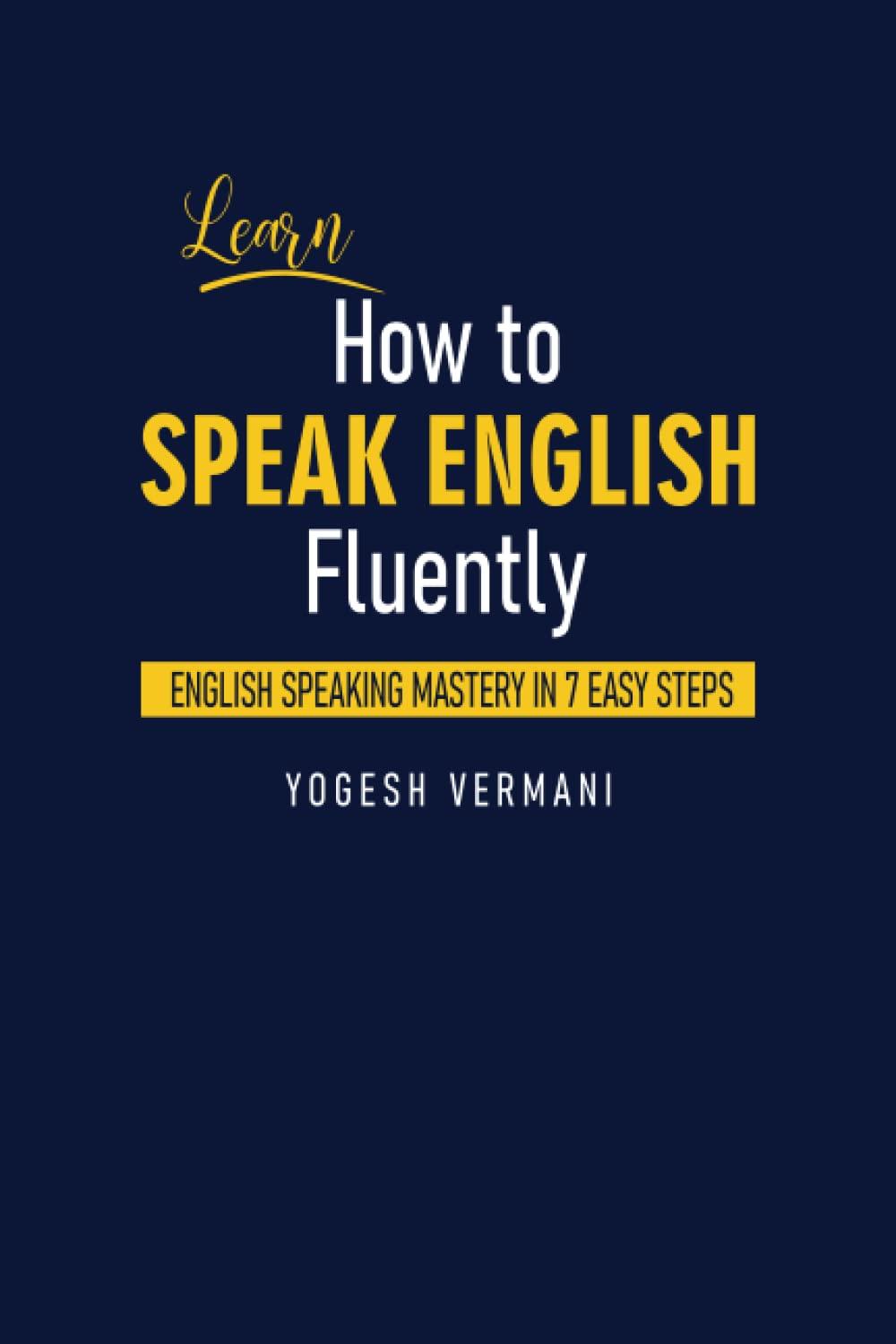 Learn How to Speak English Fluently: English Speaking Mastery in 7 Easy Steps