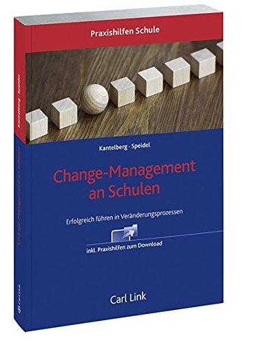 Change-Management an Schulen: Erfolgreich führen in Veränderungsprozessen (Praxishilfen Schule)