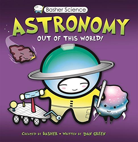 Astronomy: Out of This World! [With Poster] (Basher Science)