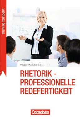 Training kompakt: Rhetorik - Professionelle Redefertigkeit