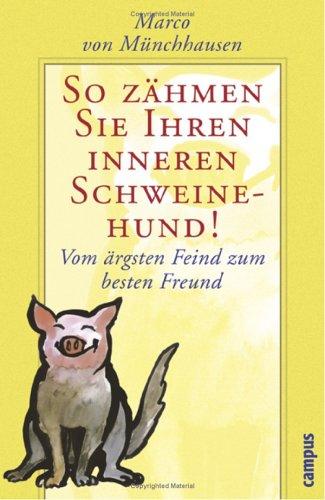 So zähmen Sie Ihren inneren Schweinehund. Vom ärgsten Feind zum besten Freund