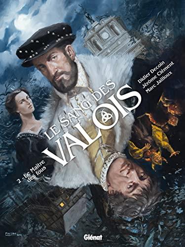 Le sang des Valois. Vol. 2. Le maître des fous