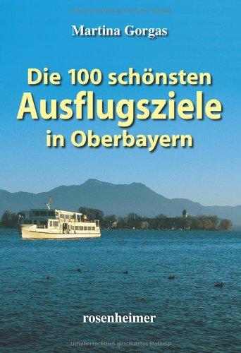 Die 100 schönsten Ausflugsziele in Oberbayern