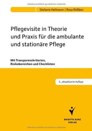 Pflegevisite in Theorie und Praxis für die ambulante und stationäre Pflege: Mit Transparenzkriterien, Risikobereichen und Checklisten