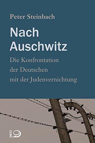 Nach Auschwitz: Die Konfrontation der Deutschen mit der Judenvernichtung