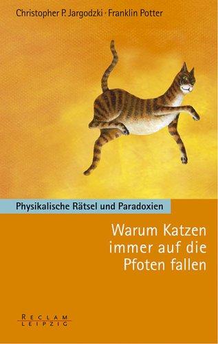 Warum Katzen immer auf die Pfoten fallen. Physikalische Rätsel und Paradoxien