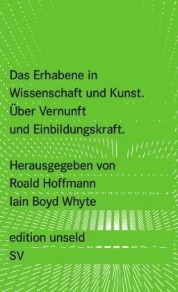 Das Erhabene in Wissenschaft und Kunst: Über Vernunft und Einbildungskraft (edition unseld)