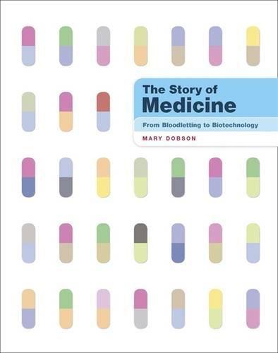 The Story of Medicine: From Bloodletting to Biotechnology