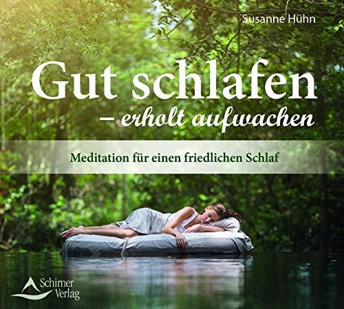 Gut schlafen - erholt aufwachen: Meditation für einen friedlichen Schlaf